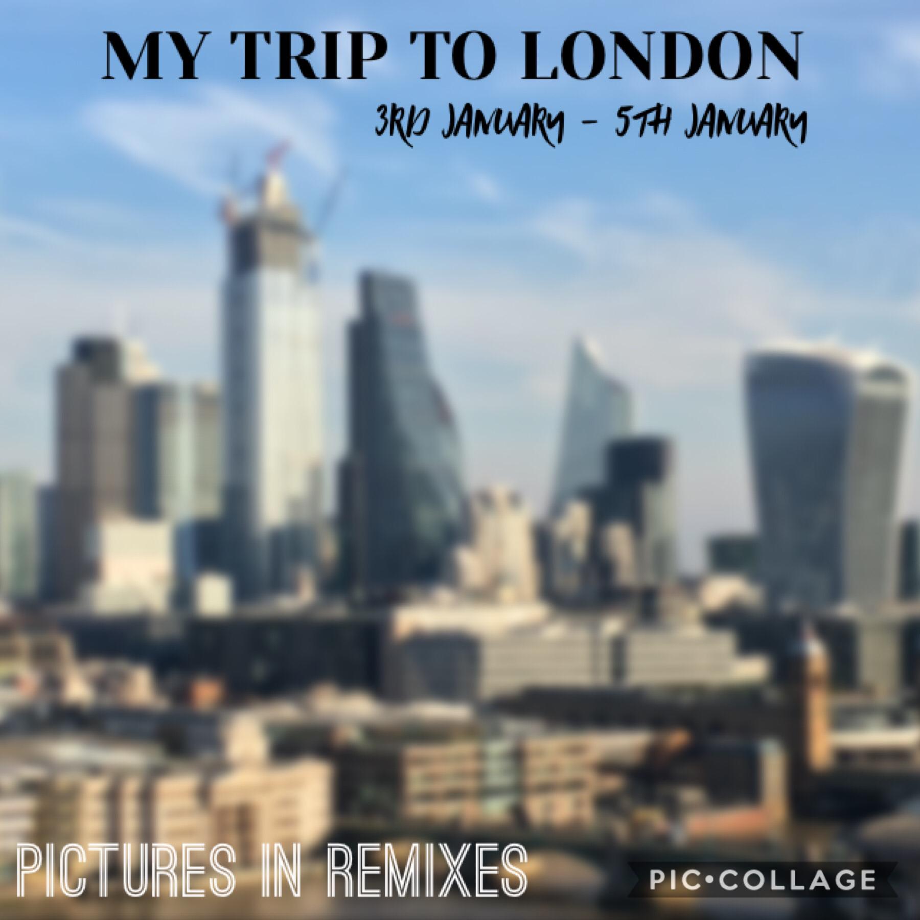 My trip to London Blog! Pictures in remixes! 🏙