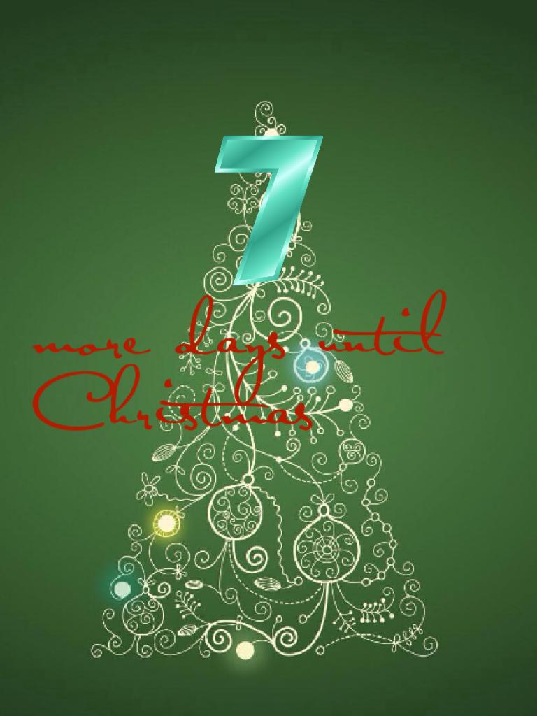 7 more days until Christmas
Sorry I am behind!