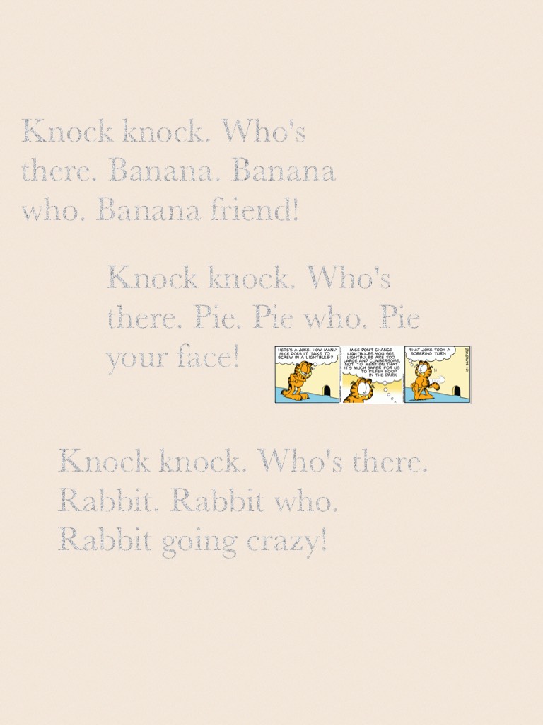 Knock knock. Who's there. Rabbit. Rabbit who. Rabbit going crazy!