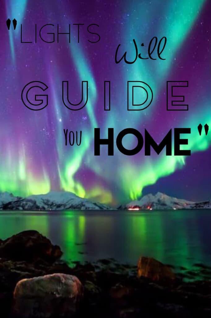 "Lights will guide you home"