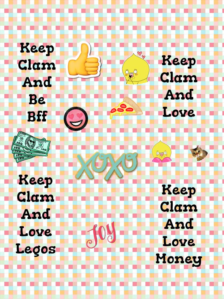 Keep 
Clam
And
Love