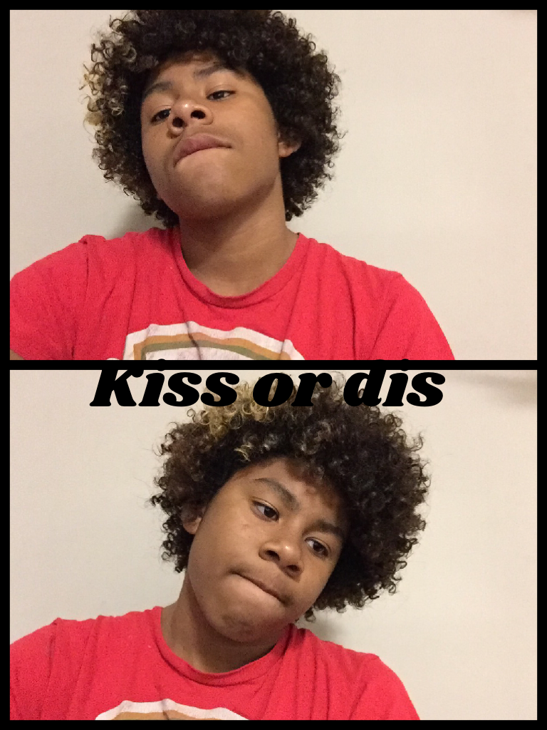 Kiss or dis