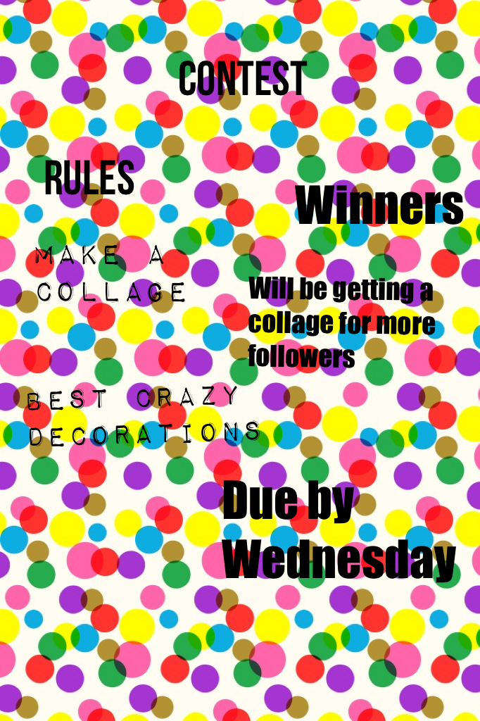 Due by Wednesday 
Contest hope you 
Win