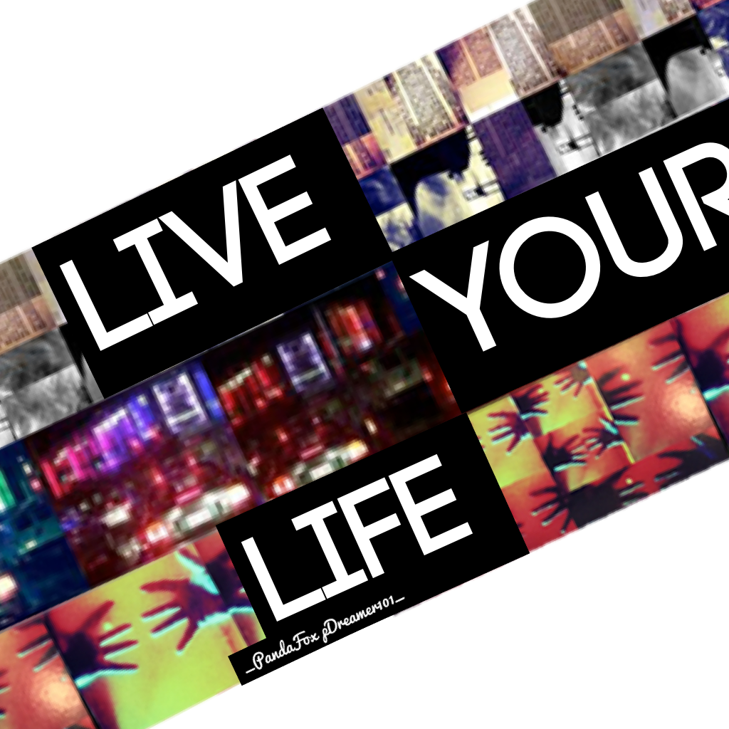 LIVE YOUR LIFE YOUR WAY