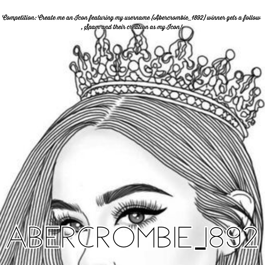 Competition: Create me an Icon featuring my username (Abercrombie_1892) winner gets a follow, Spam and their creation as my Icon!