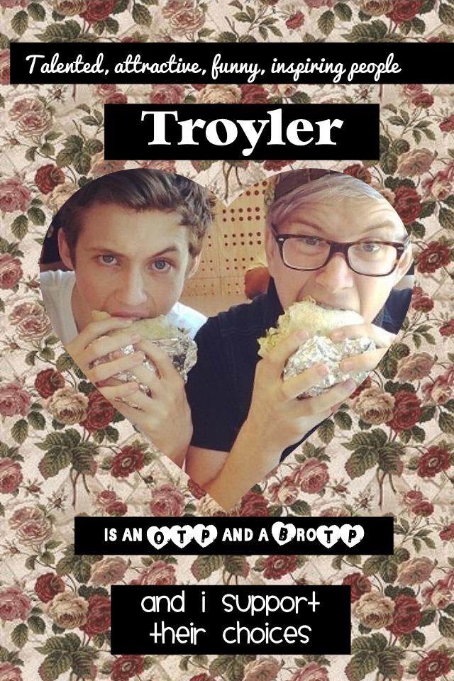 Troyler is amazing and I support them in whatever choices they make