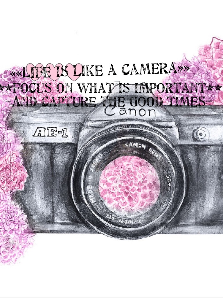 ««Life is like a camera»»
