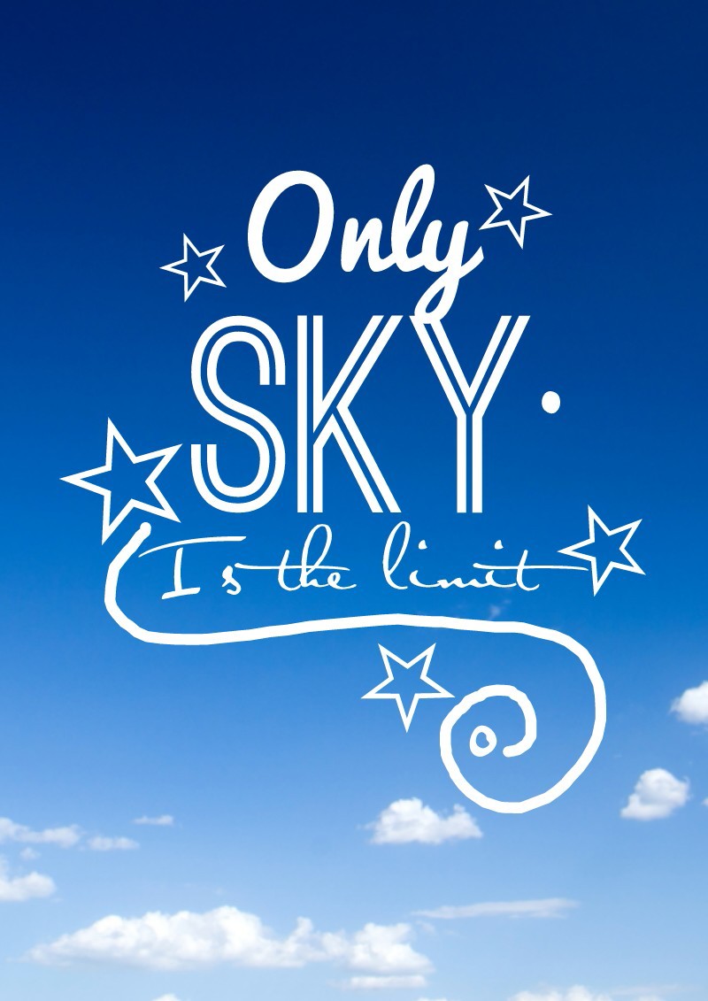 Only sky is the limit.