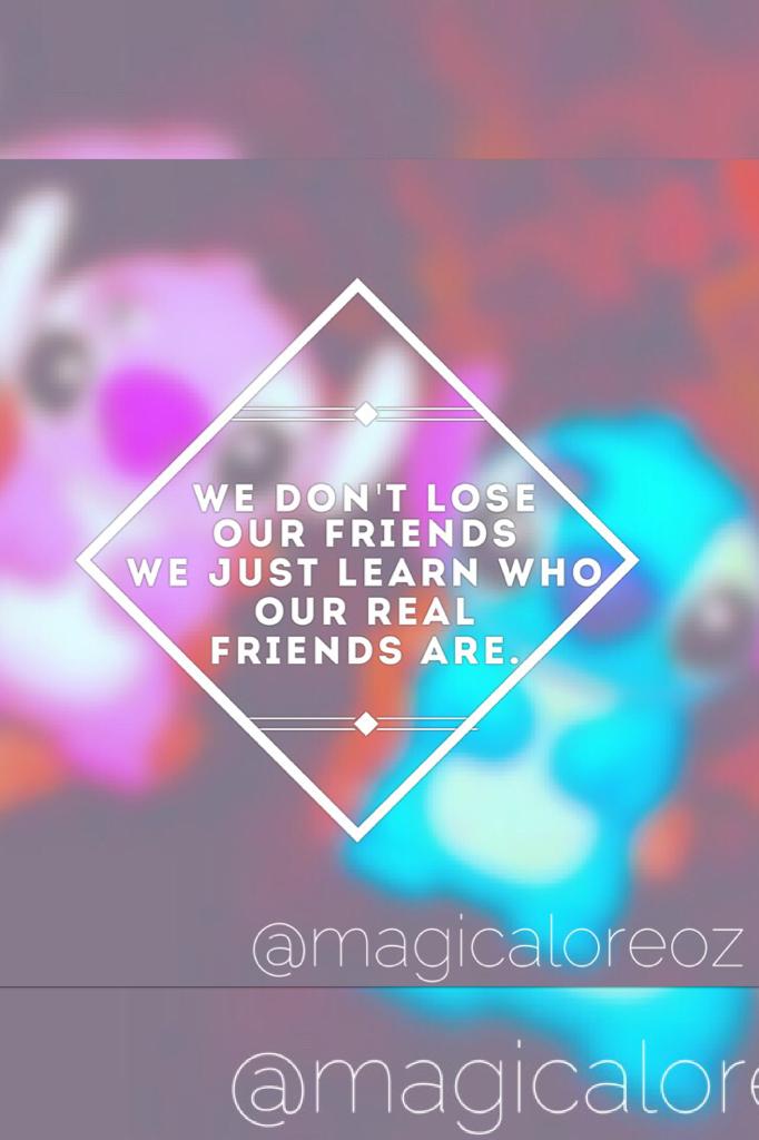 We don't loser our friends..