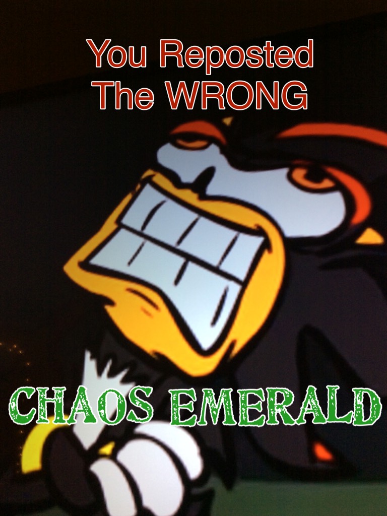 You Reposted The WRONG CHAOS EMERALD