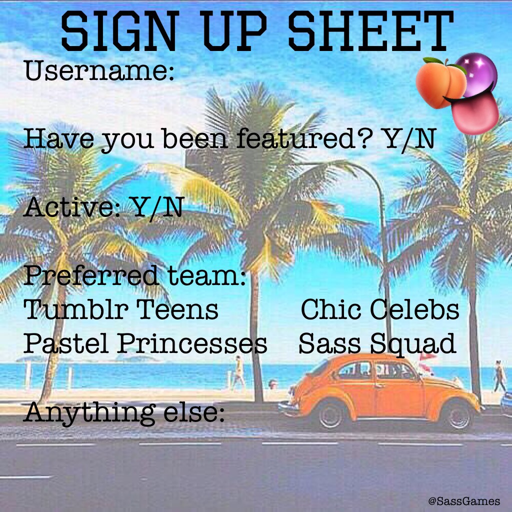 Games Sign Up Sheet🔮 Sign Up Now!🍑 5 people per team👅 Have fuuunnnn✨🍃