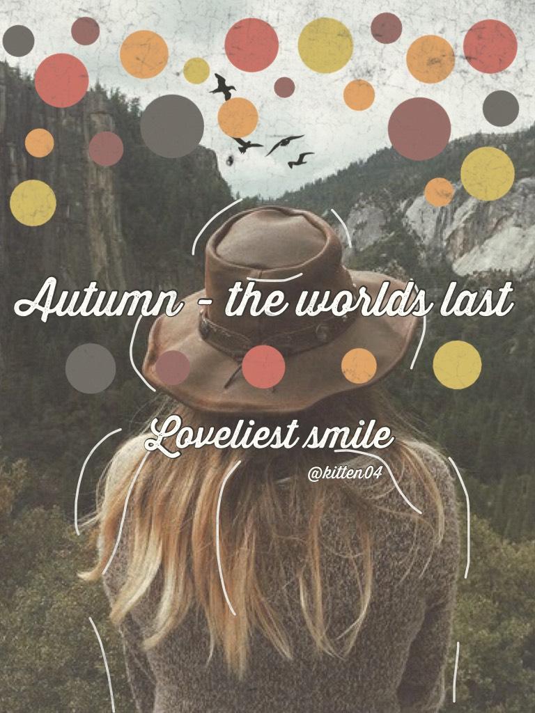 Autumn - the worlds last loveliest smile