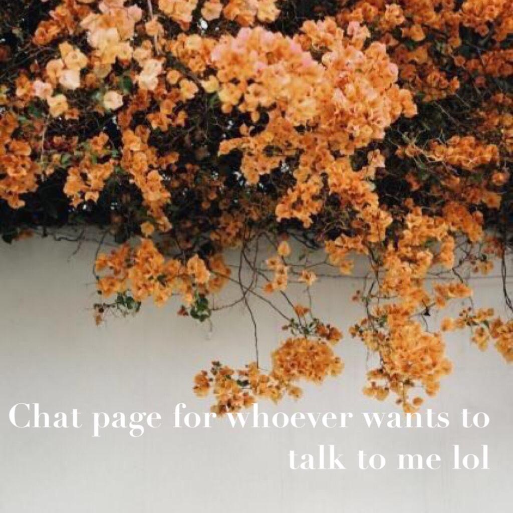 Chat page for whoever wants to talk to me lol