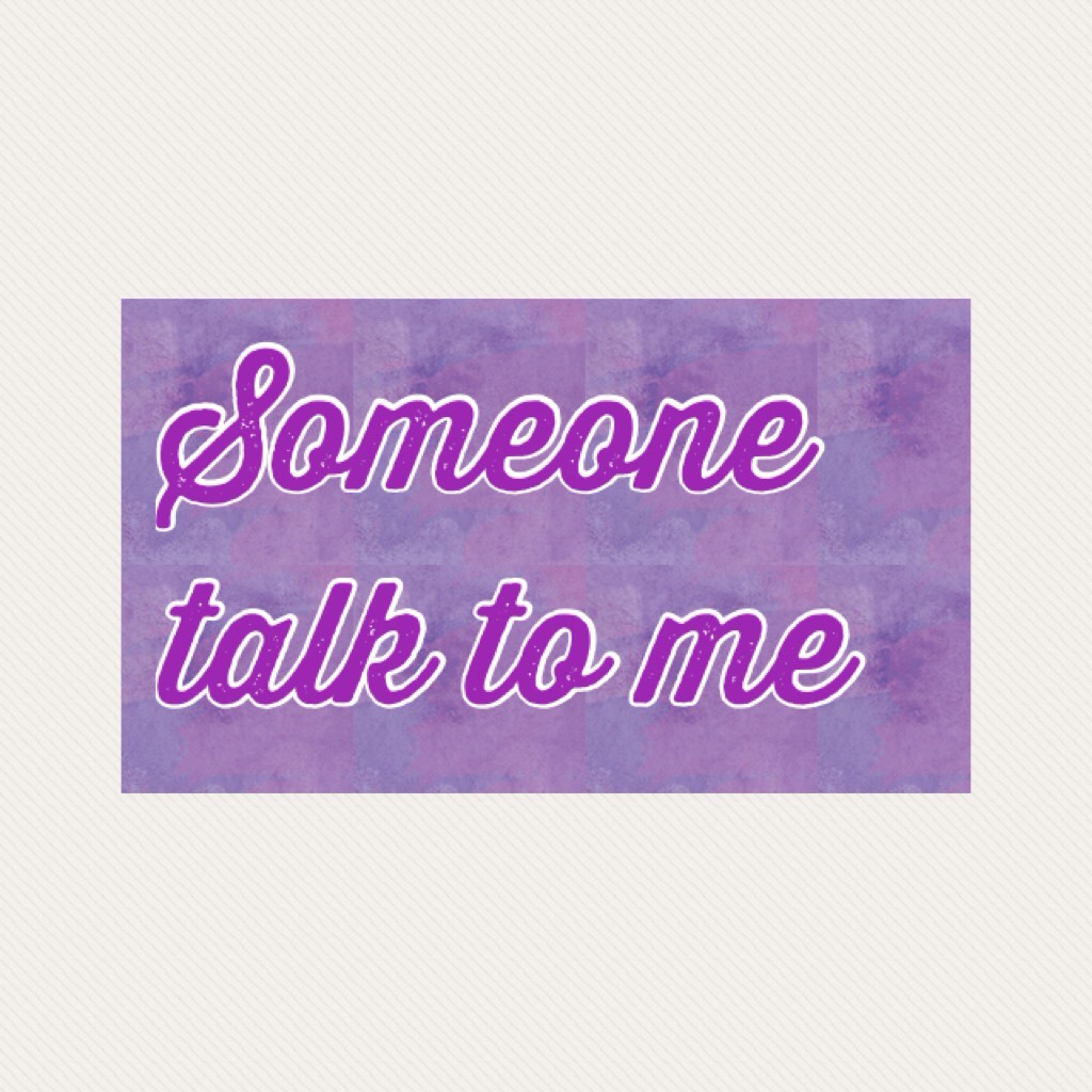 Someone talk to me 