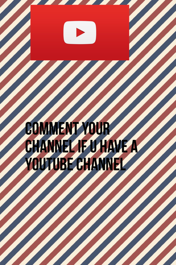 Comment your channel if u have a YouTube channel 