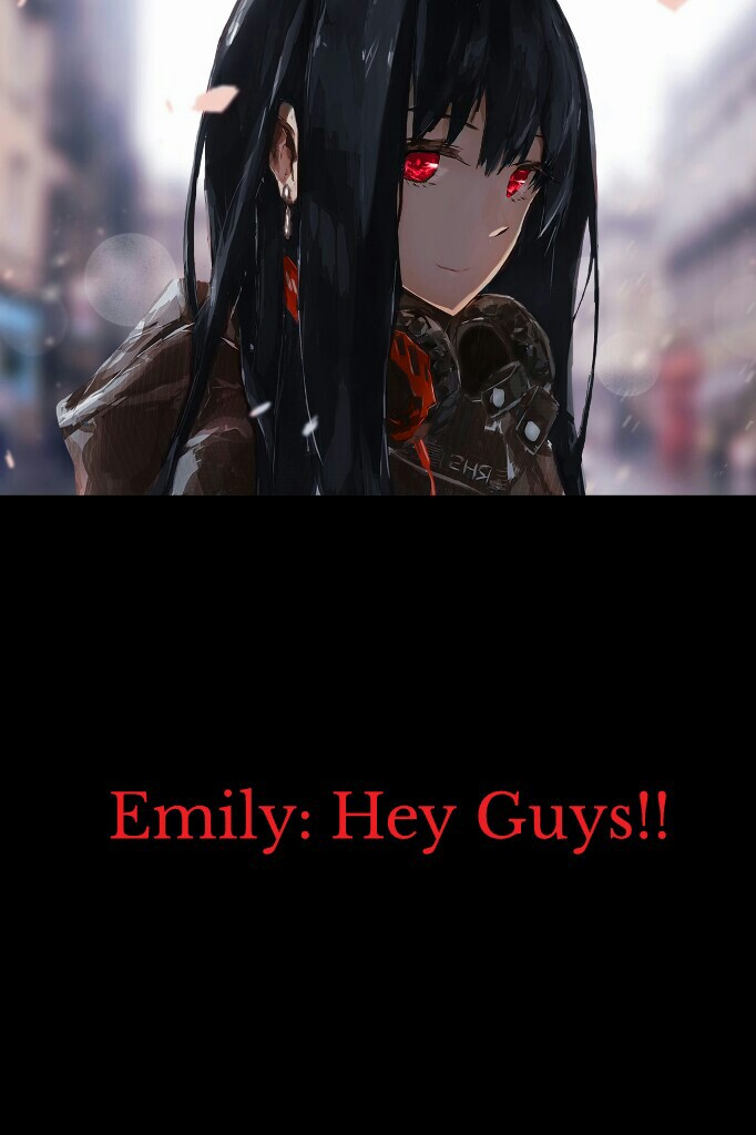 Emily: Hey Guys!!