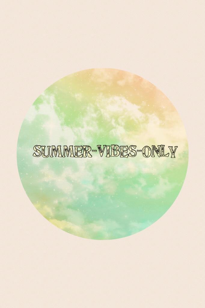 Summer_Vibes_Only, I couldn’t use the underscore for your username because the font did something weird. Tell me if any changes need to be made.