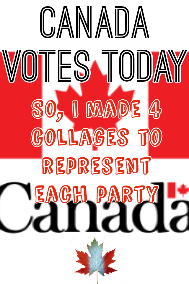 Canada
Votes October 19th!