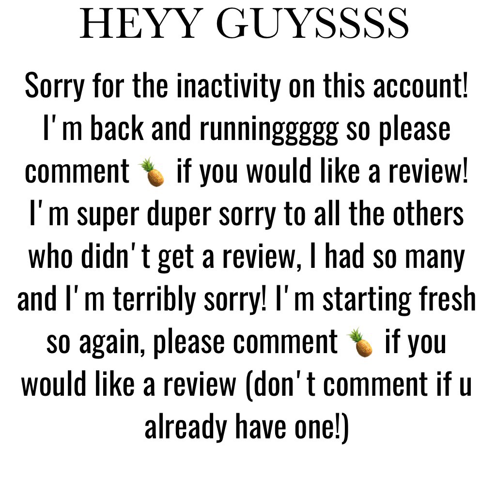 Comment 🍍 for a review! I will be doing it order depending on what comment u r ! ☺️