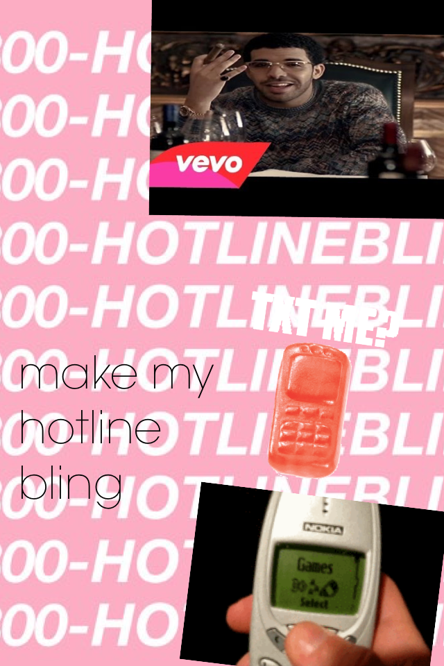 make my hotline bling 