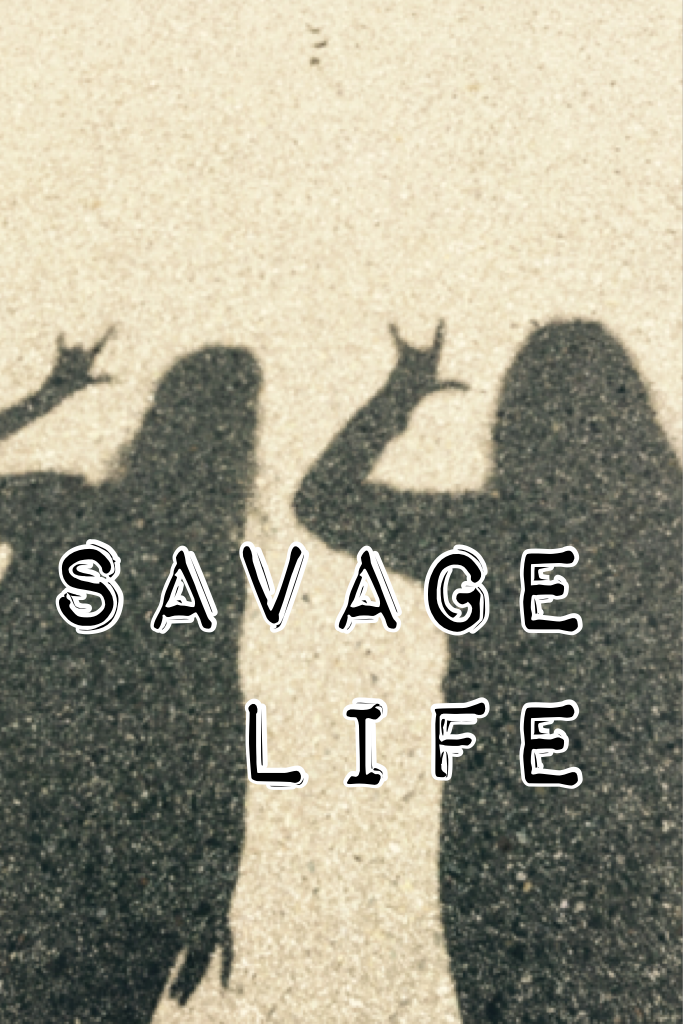 Savage life