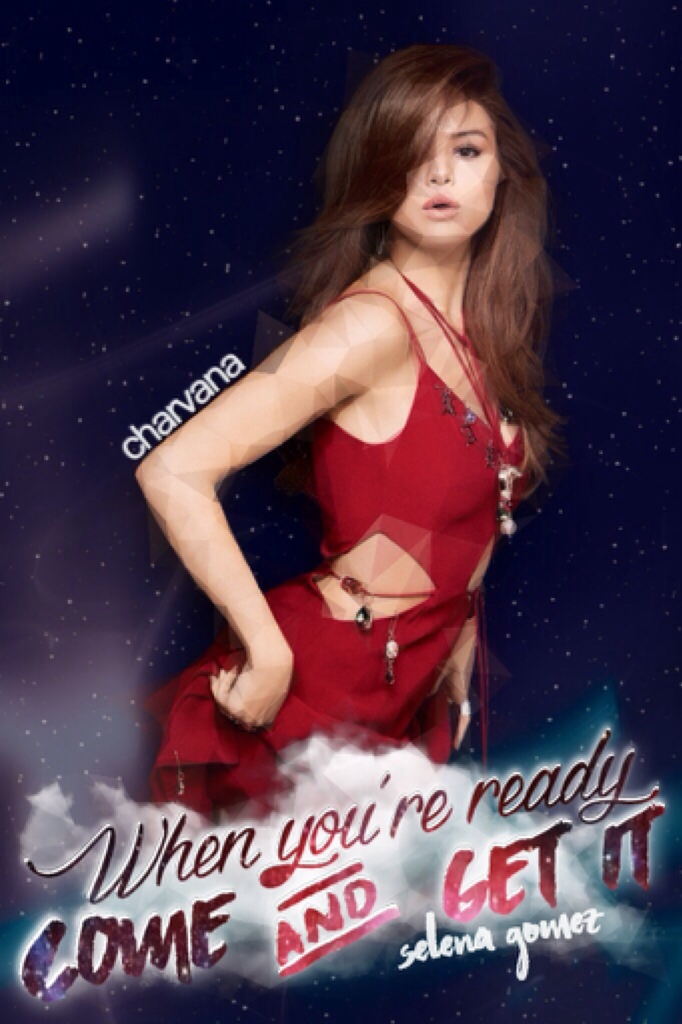 Come & Get it ~ Selena Gomez❤️