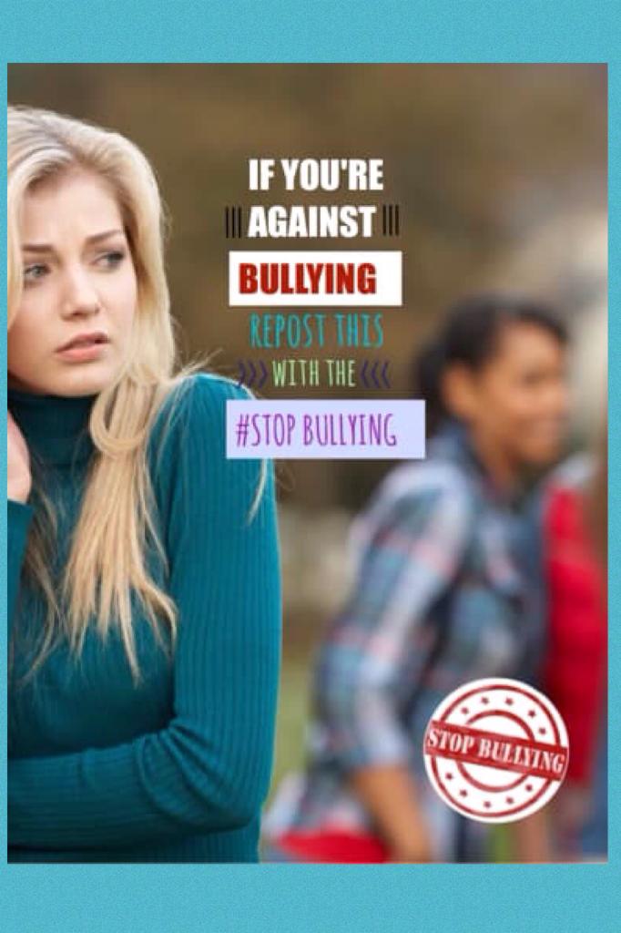 Stop bullying!!! I have been bullied before for my height a lot