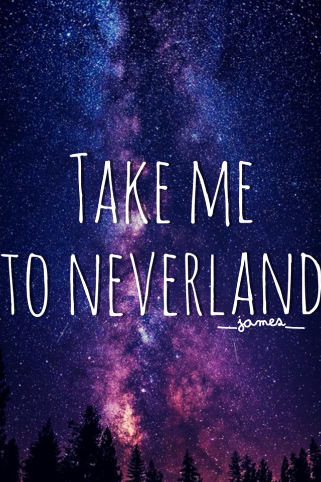 Take me to neverland