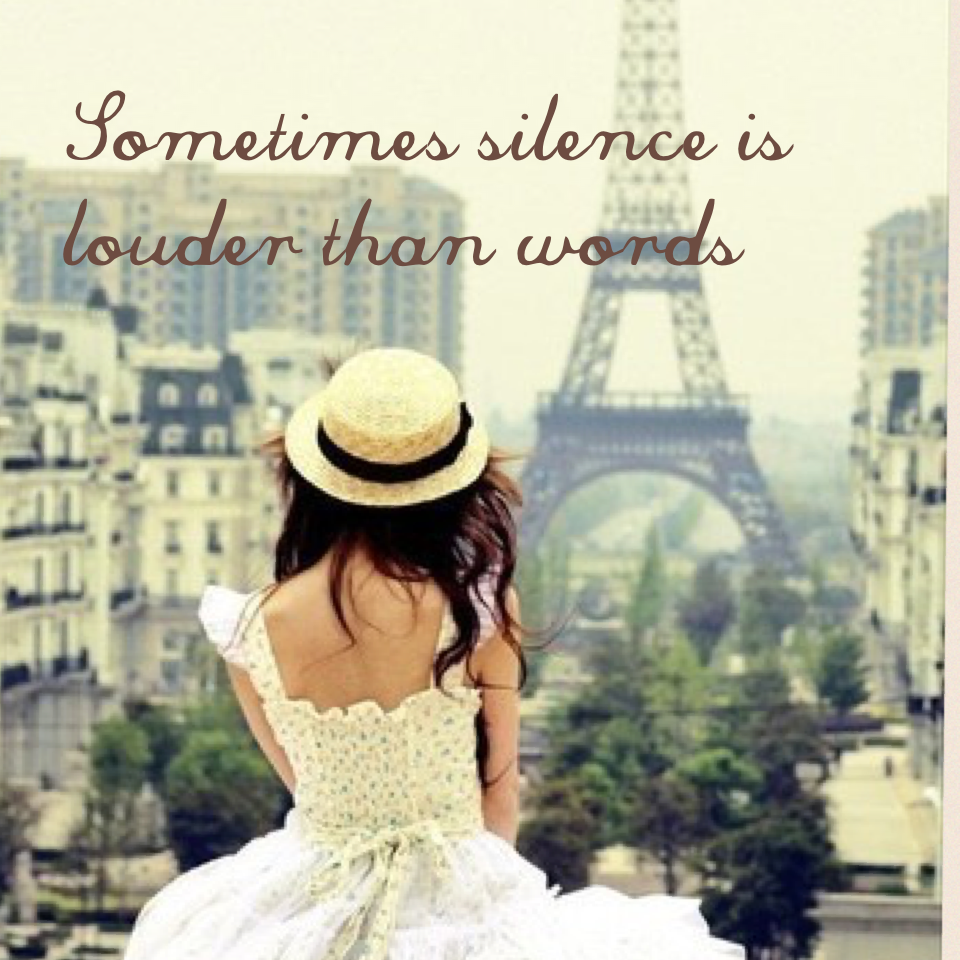Sometimes silence is louder than words