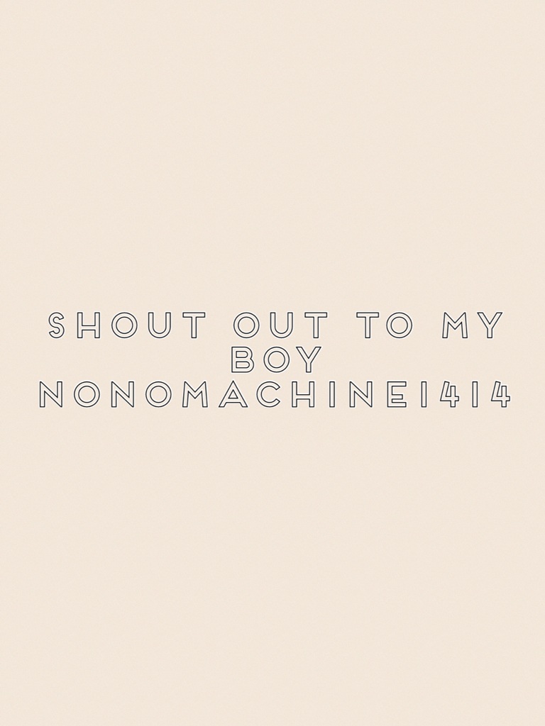 Shout out to my boy NoNomachine1414