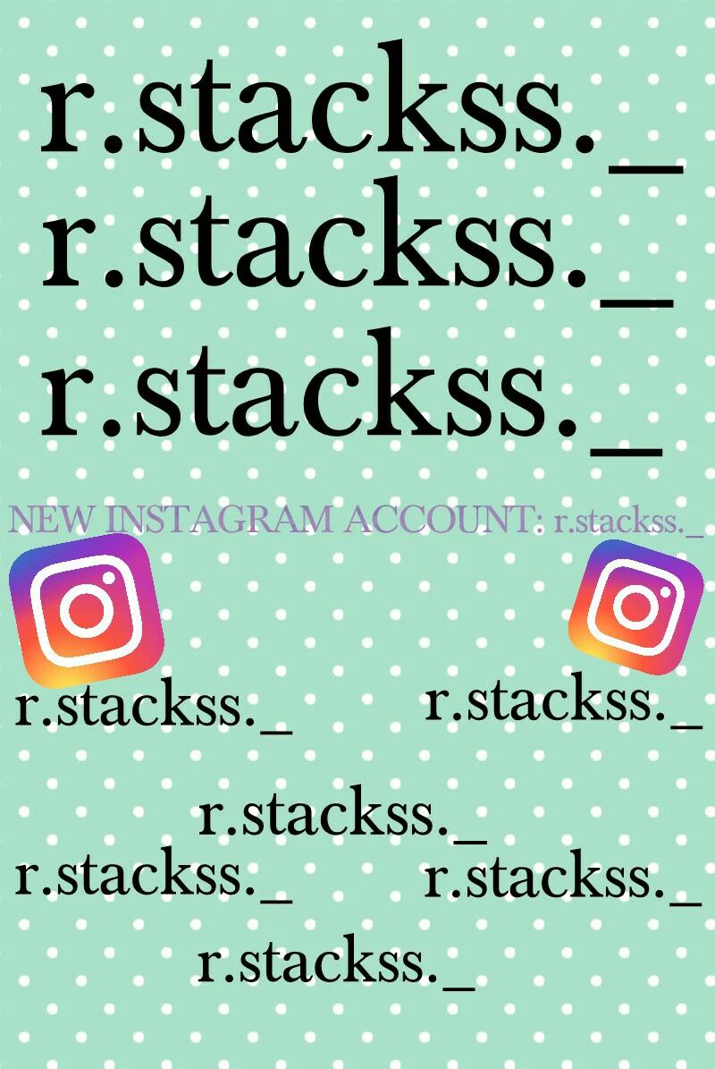 NEW INSTAGRAM ACCOUNT: r.stackss._ 


-RayBae23 