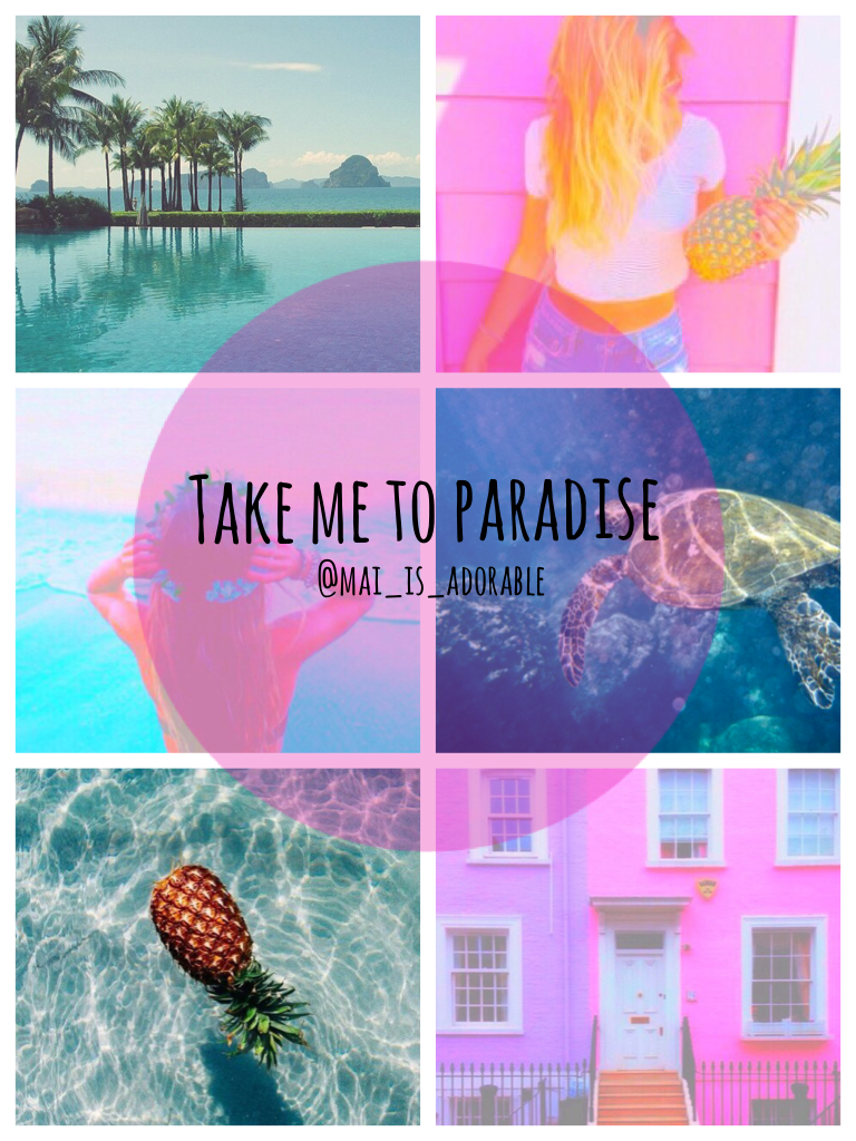 Take me to paradise 