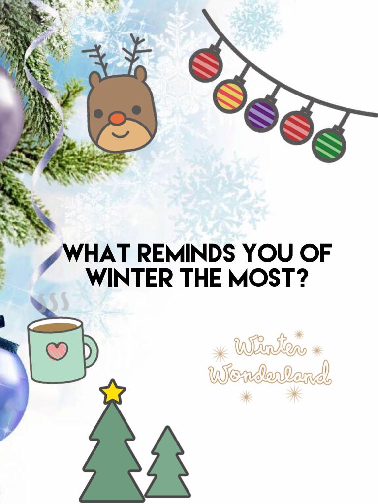 What reminds you of winter the most?