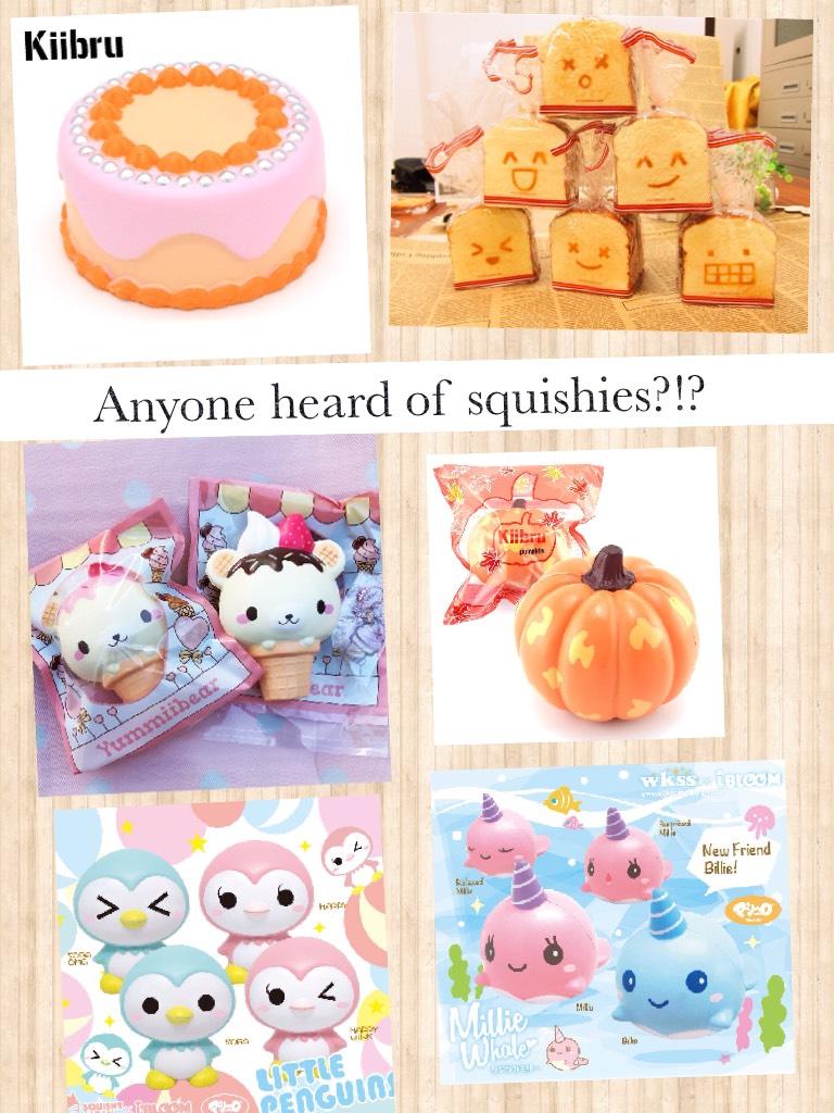 Comment if you have any squishies