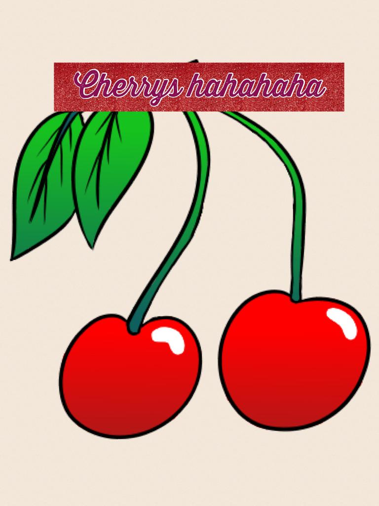 Cherrys hahahaha