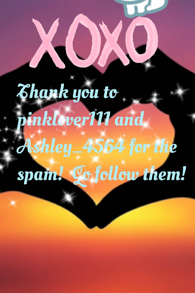 Thank you to pinklover111 and Ashley_4564 for the spam!  Go follow them! 