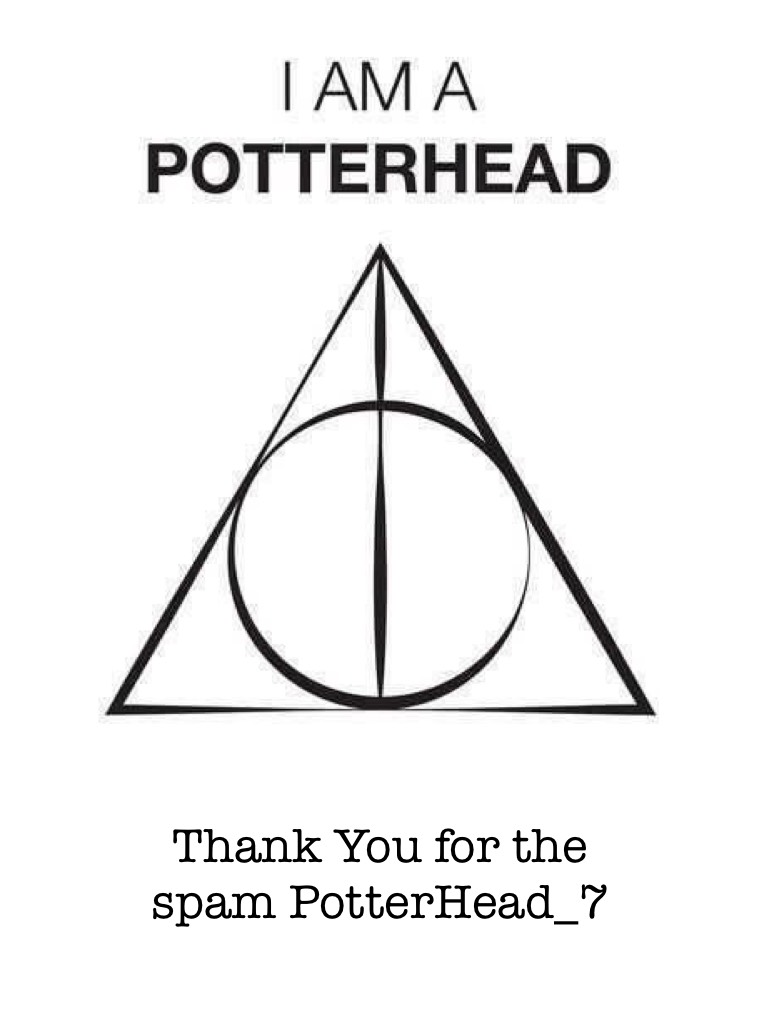Thank You for the spam PotterHead_7!!