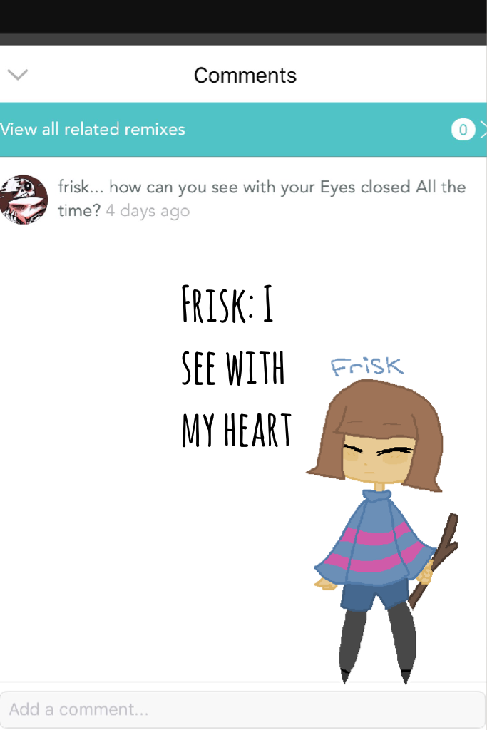 Frisk: I see with my heart