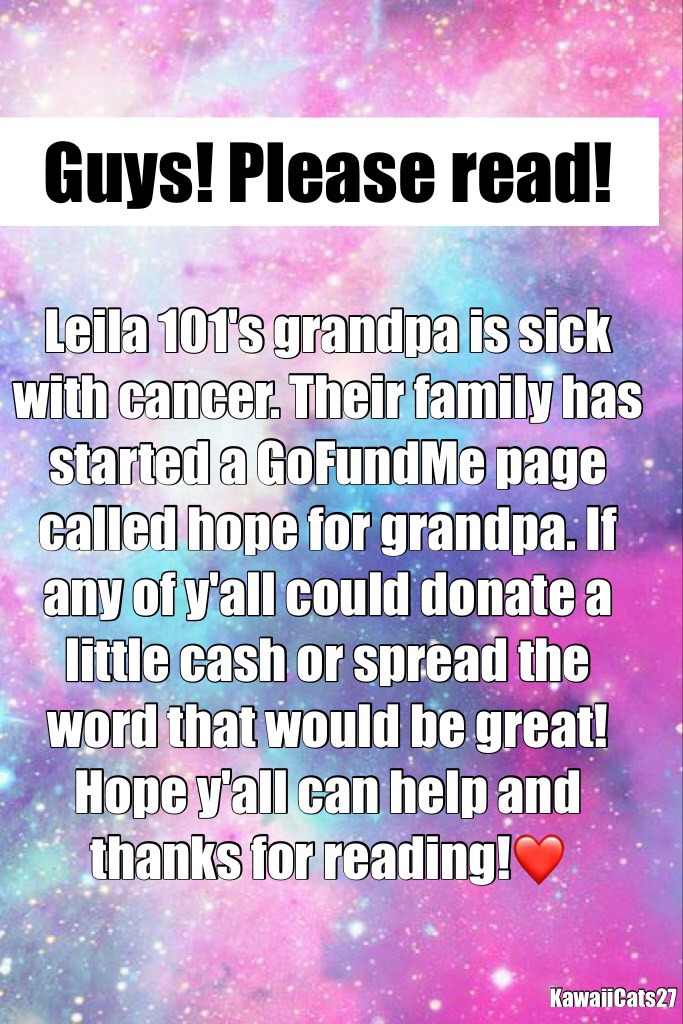 Hope For Grandpa! Pls help! Leila101!❤