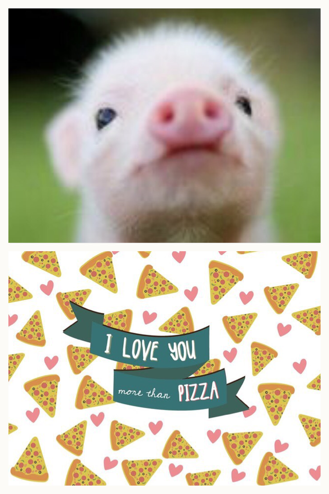 I love..... pigs and pizza
