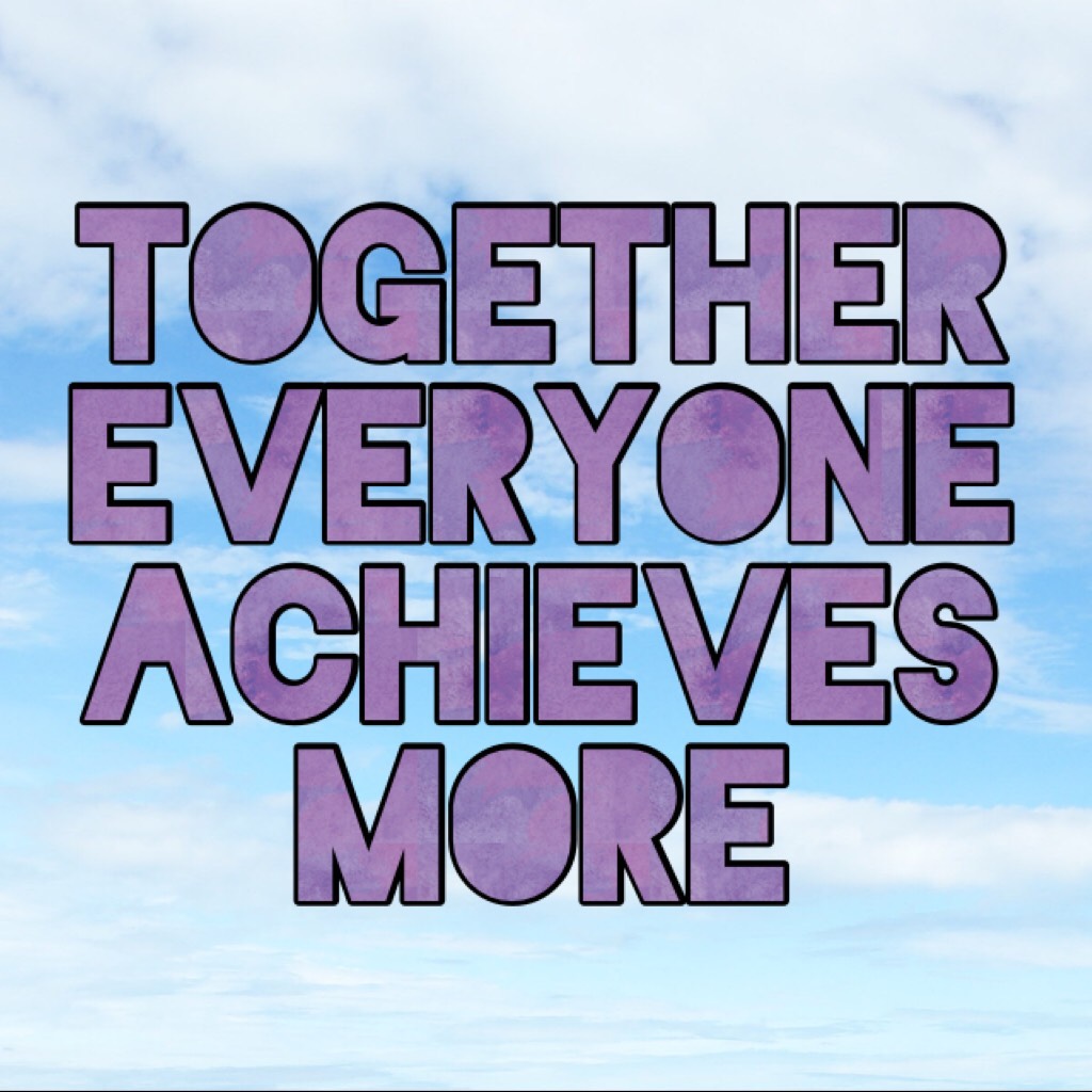 Together 
Everyone
Achieves
More