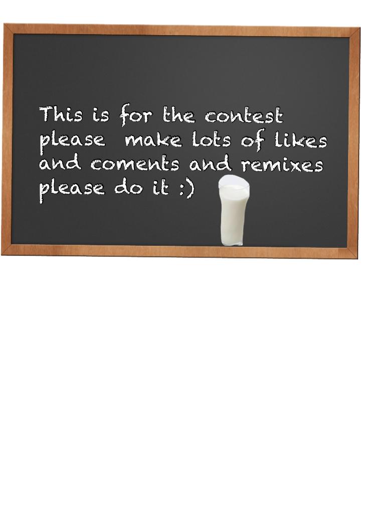 This is for the contest please  make lots of likes and coments and remixes please do it :) JUST DO IT
