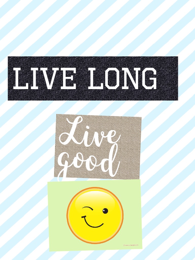 Live long