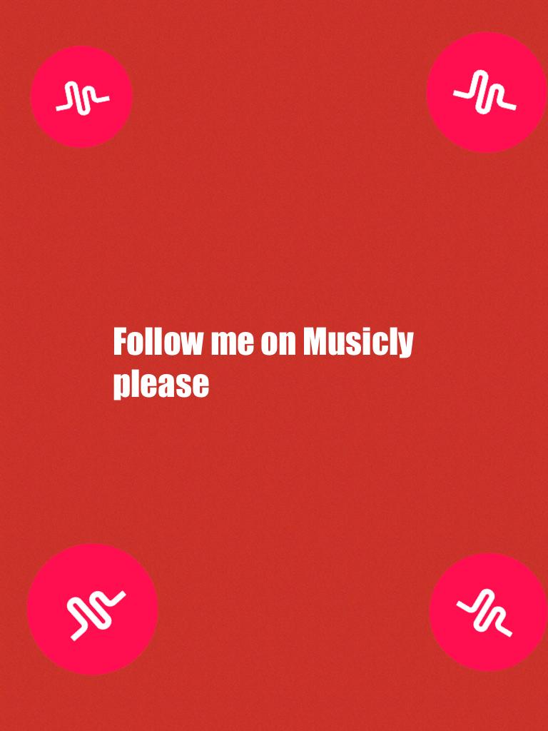Follow me on Musicly please