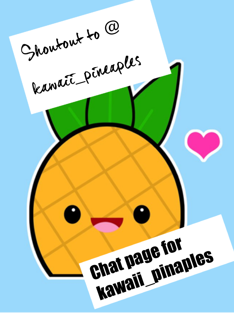 Shoutout to @ kawaii_pineaples 