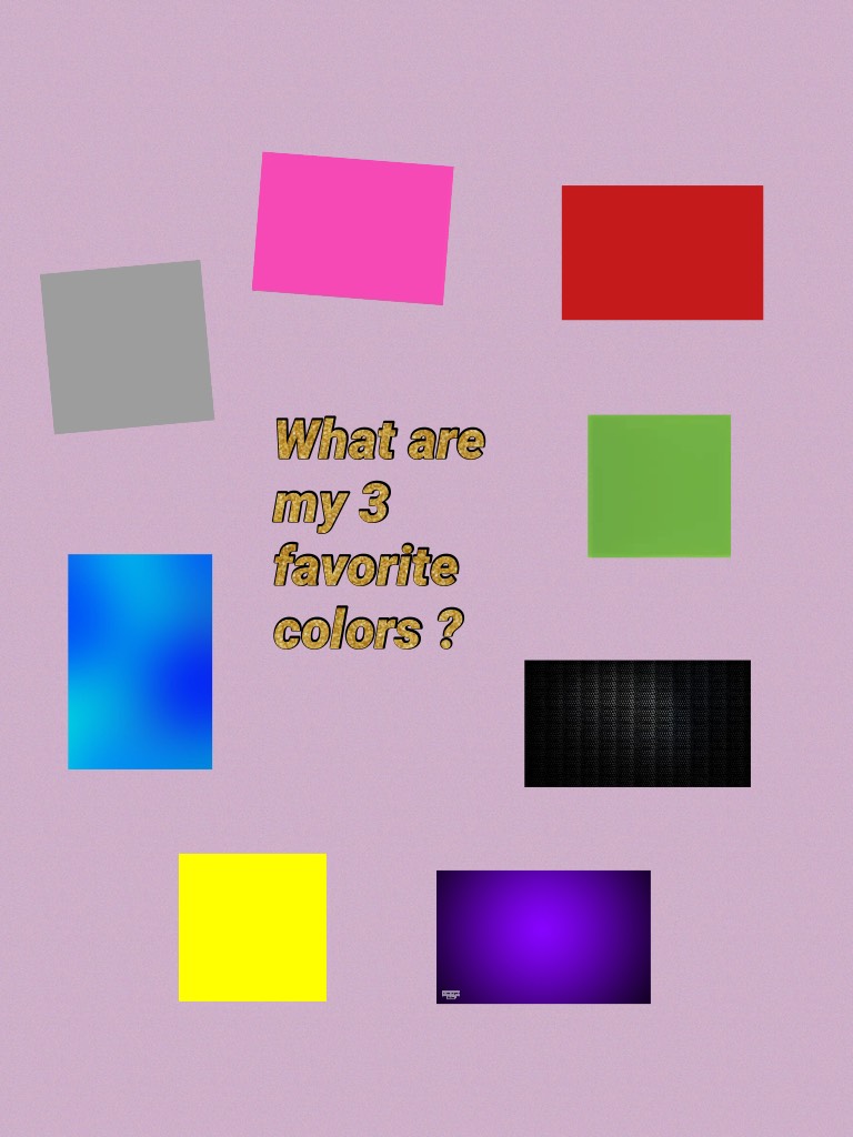 Which 3 favorite color is my ?