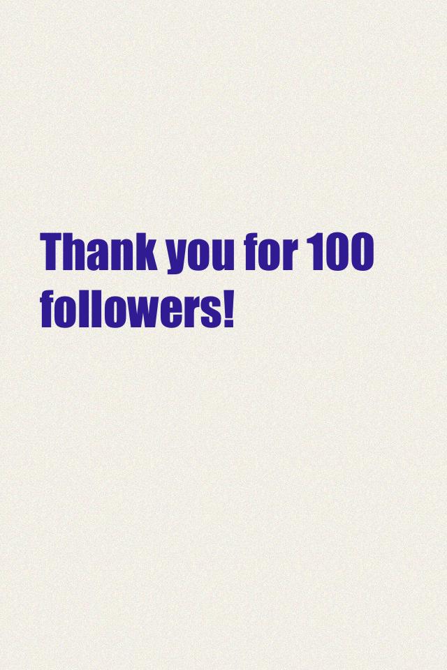 Thank you for 100 followers! 