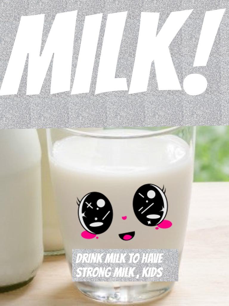 milk!