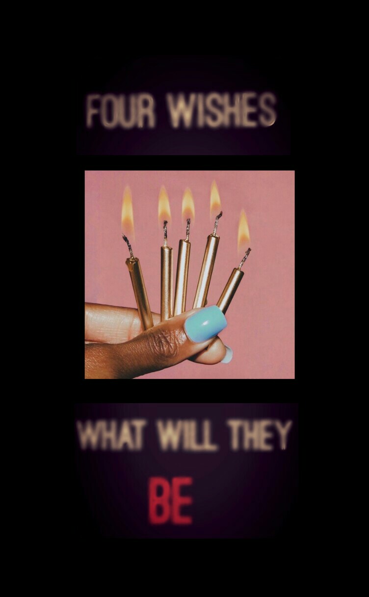 if u had four wishes what would they be?