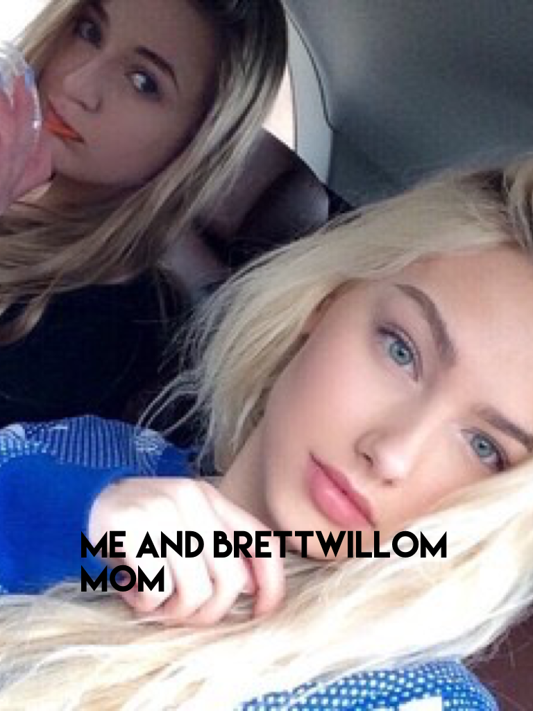 Me and Brettwillom mom